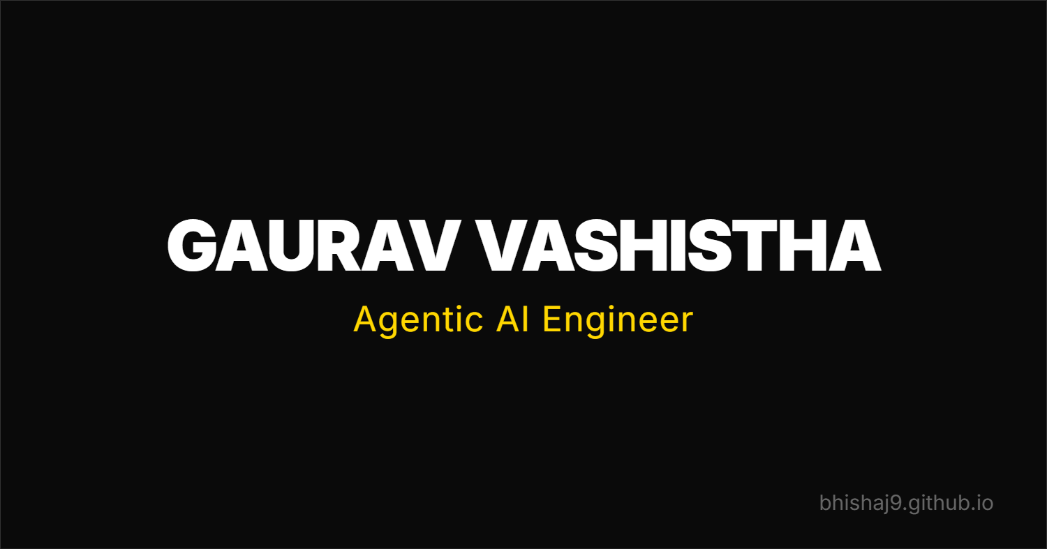 Gaurav Vashistha | GenAI Engineer & AI Automation Consultant